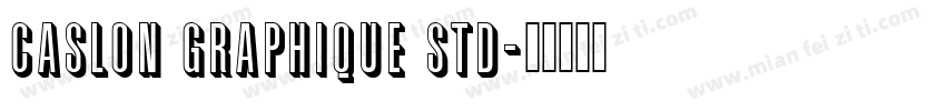 Caslon Graphique Std字体转换